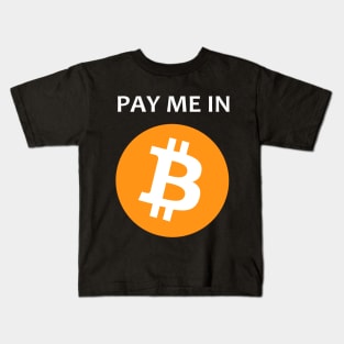 Pay Me In Bitcoin Kids T-Shirt